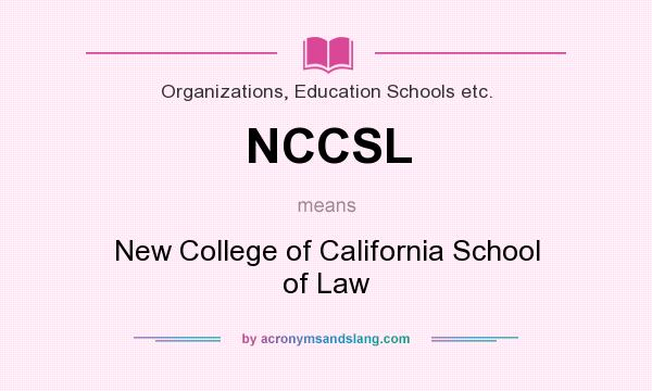 What does NCCSL mean? It stands for New College of California School of Law