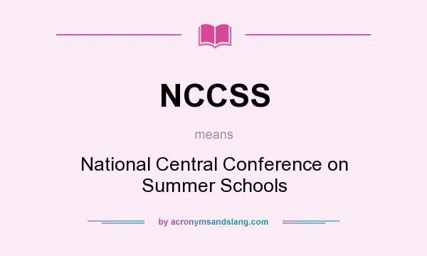 What does NCCSS mean? It stands for National Central Conference on Summer Schools