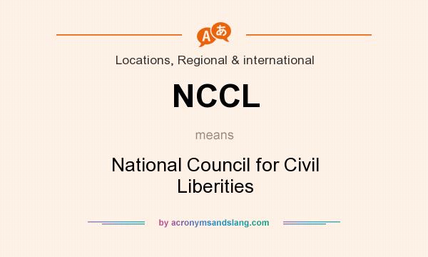 What does NCCL mean? It stands for National Council for Civil Liberities