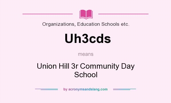 What does Uh3cds mean? It stands for Union Hill 3r Community Day School