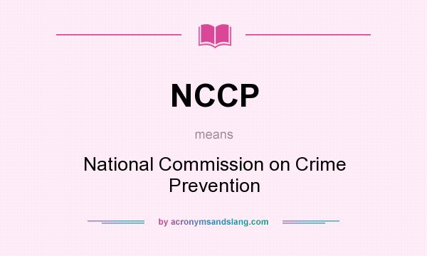 What does NCCP mean? It stands for National Commission on Crime Prevention