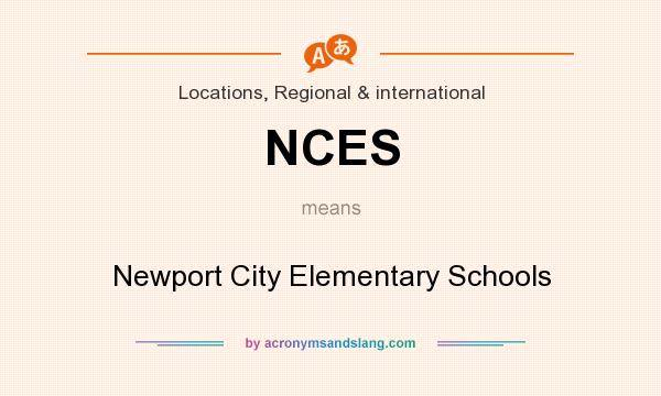 What does NCES mean? It stands for Newport City Elementary Schools