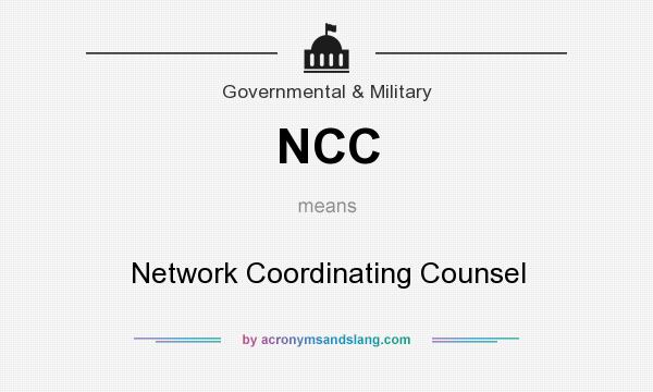 What does NCC mean? It stands for Network Coordinating Counsel