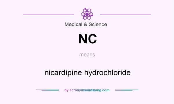 What does NC mean? It stands for nicardipine hydrochloride