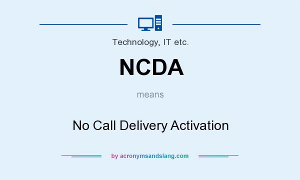 What does NCDA mean? It stands for No Call Delivery Activation