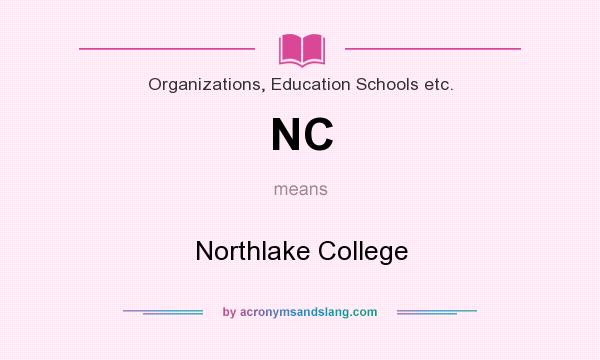 What does NC mean? It stands for Northlake College