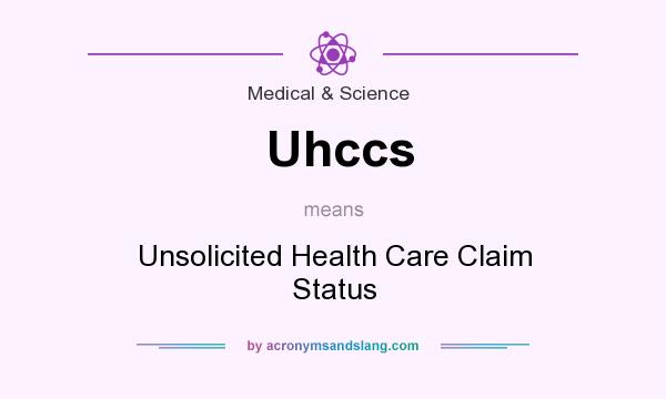 What does Uhccs mean? It stands for Unsolicited Health Care Claim Status
