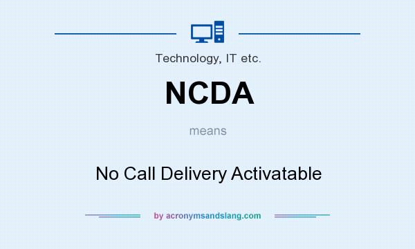 What does NCDA mean? It stands for No Call Delivery Activatable