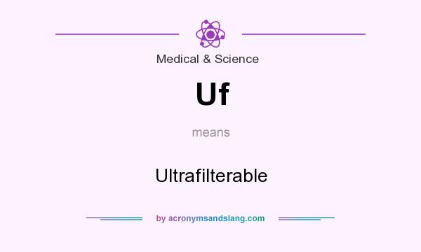 What does Uf mean? It stands for Ultrafilterable
