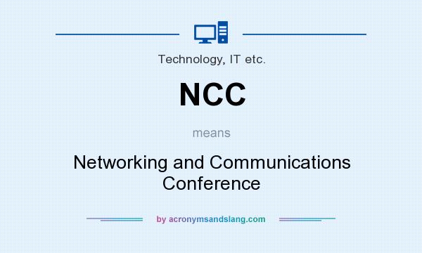 What does NCC mean? It stands for Networking and Communications Conference