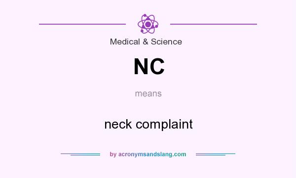 What does NC mean? It stands for neck complaint