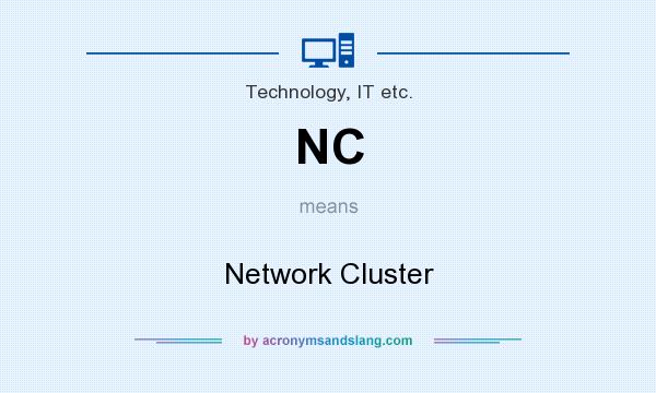 What does NC mean? It stands for Network Cluster