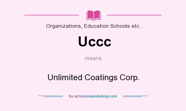 What does Uccc mean? It stands for Unlimited Coatings Corp.