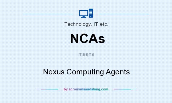 What does NCAs mean? It stands for Nexus Computing Agents
