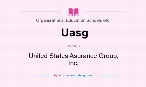 What does Uasg mean? It stands for United States Asurance Group, Inc.