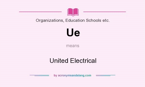 What does Ue mean? It stands for United Electrical