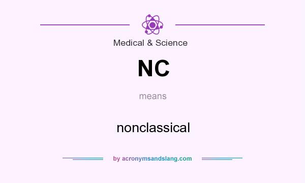 What does NC mean? It stands for nonclassical
