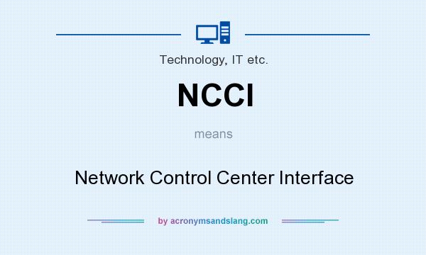 What does NCCI mean? It stands for Network Control Center Interface