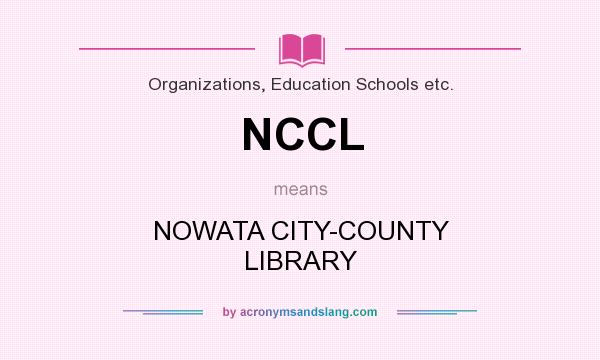 What does NCCL mean? It stands for NOWATA CITY-COUNTY LIBRARY