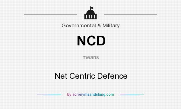 What does NCD mean? It stands for Net Centric Defence