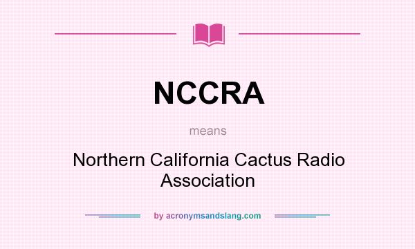 What does NCCRA mean? It stands for Northern California Cactus Radio Association