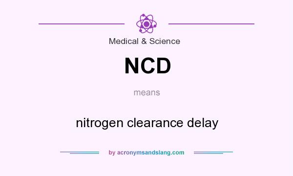 What does NCD mean? It stands for nitrogen clearance delay