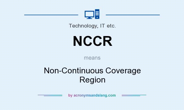What does NCCR mean? It stands for Non-Continuous Coverage Region
