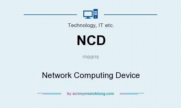 What does NCD mean? It stands for Network Computing Device