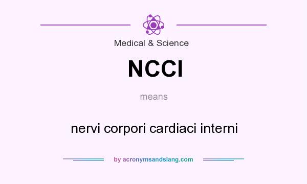 What does NCCI mean? It stands for nervi corpori cardiaci interni