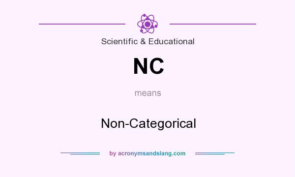 What does NC mean? It stands for Non-Categorical
