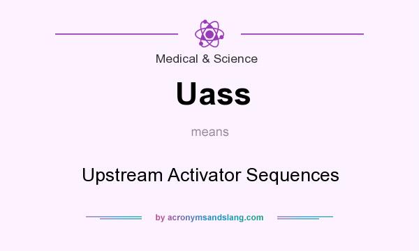 What does Uass mean? It stands for Upstream Activator Sequences