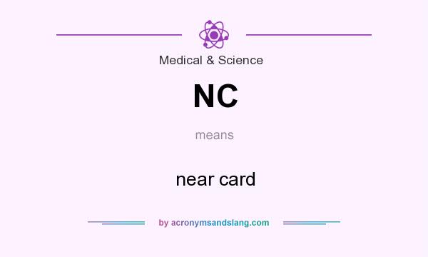 What does NC mean? It stands for near card