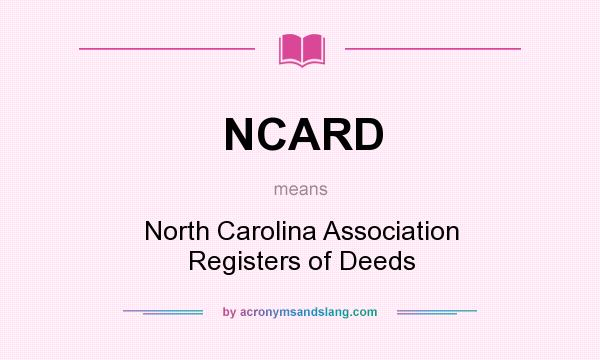 What does NCARD mean? It stands for North Carolina Association Registers of Deeds