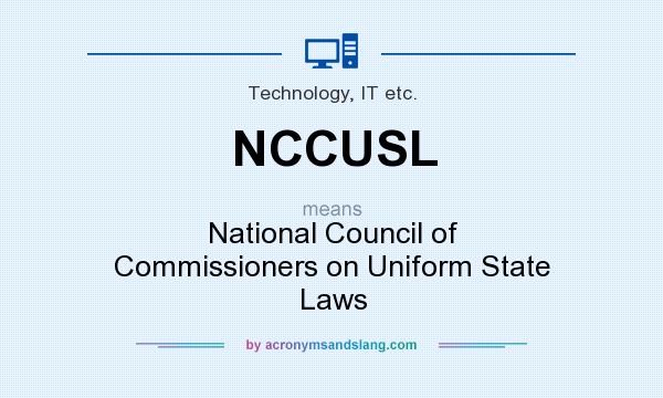 What does NCCUSL mean? It stands for National Council of Commissioners on Uniform State Laws