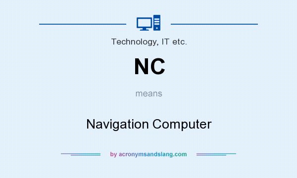 What does NC mean? It stands for Navigation Computer