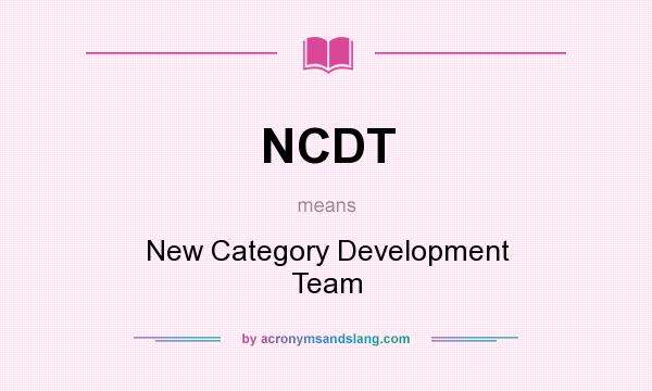 What does NCDT mean? It stands for New Category Development Team