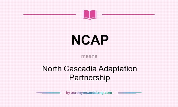 What does NCAP mean? It stands for North Cascadia Adaptation Partnership