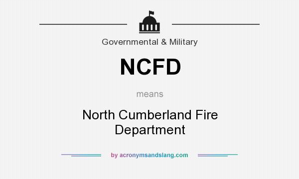 What does NCFD mean? It stands for North Cumberland Fire Department