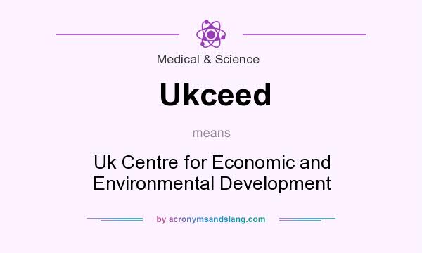 What does Ukceed mean? It stands for Uk Centre for Economic and Environmental Development