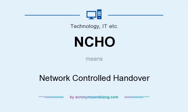 What does NCHO mean? It stands for Network Controlled Handover