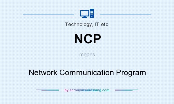 What does NCP mean? It stands for Network Communication Program