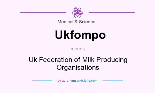 What does Ukfompo mean? It stands for Uk Federation of Milk Producing Organisations