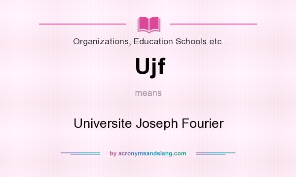 What does Ujf mean? It stands for Universite Joseph Fourier