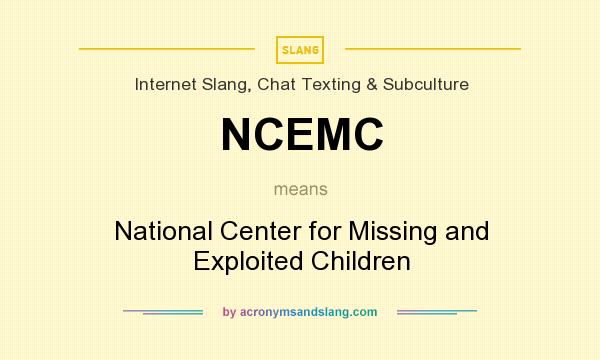 What does NCEMC mean? It stands for National Center for Missing and Exploited Children