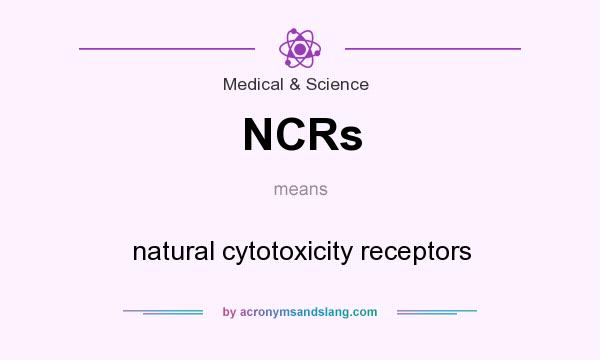 What does NCRs mean? It stands for natural cytotoxicity receptors