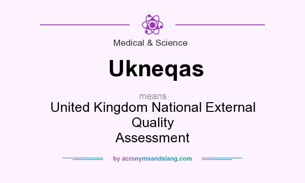 What does Ukneqas mean? It stands for United Kingdom National External Quality Assessment