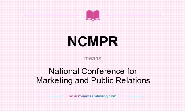 What does NCMPR mean? It stands for National Conference for Marketing and Public Relations