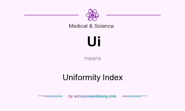 What does Ui mean? It stands for Uniformity Index