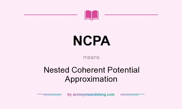 What does NCPA mean? It stands for Nested Coherent Potential Approximation