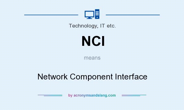 What does NCI mean? It stands for Network Component Interface